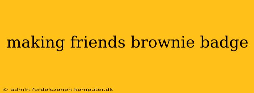 making friends brownie badge