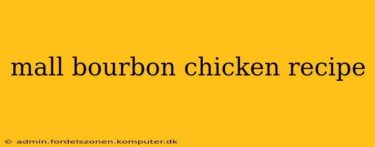 mall bourbon chicken recipe