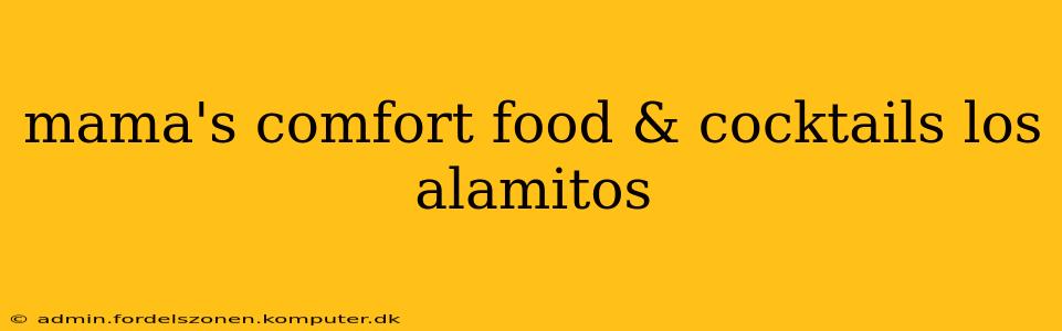 mama's comfort food & cocktails los alamitos