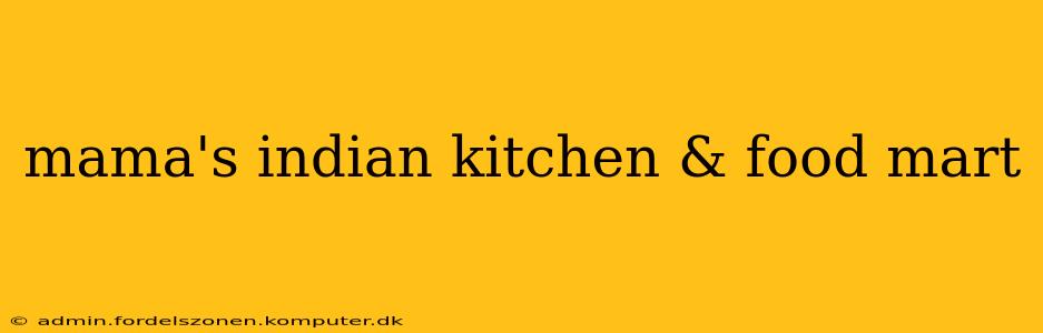 mama's indian kitchen & food mart