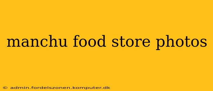 manchu food store photos
