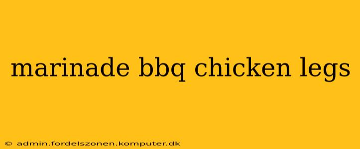 marinade bbq chicken legs