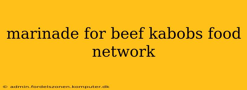 marinade for beef kabobs food network