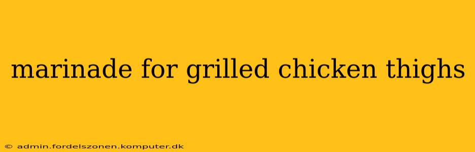 marinade for grilled chicken thighs