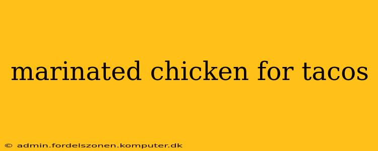 marinated chicken for tacos