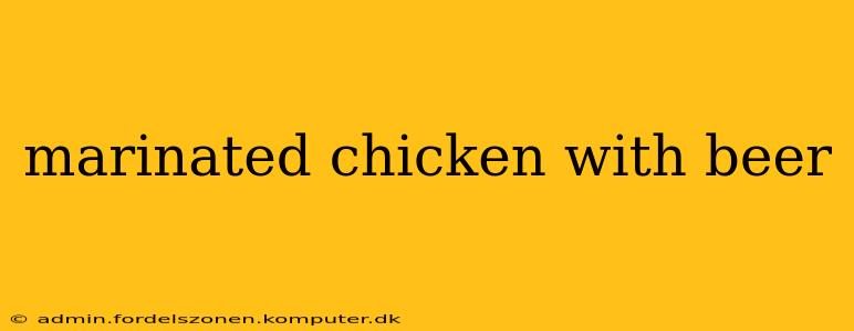 marinated chicken with beer