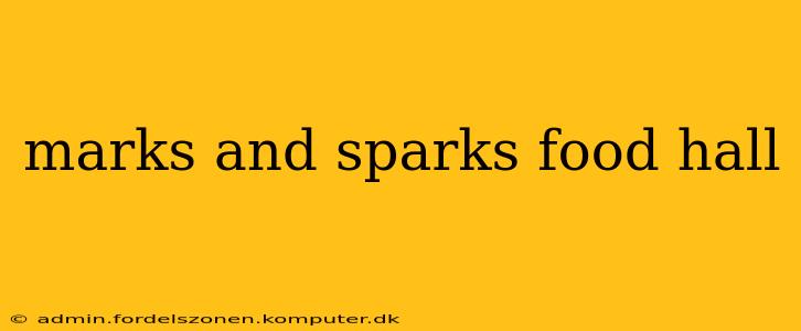 marks and sparks food hall