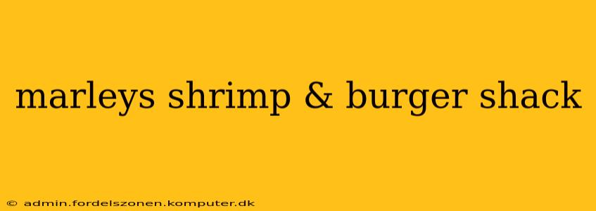 marleys shrimp & burger shack