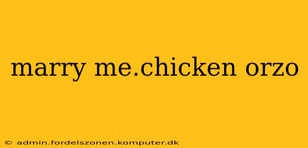 marry me.chicken orzo