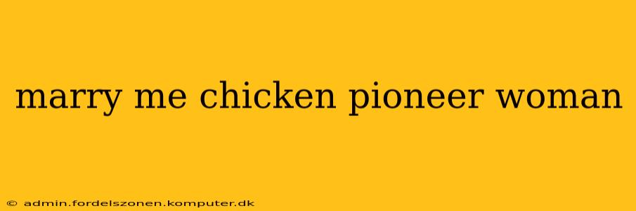 marry me chicken pioneer woman