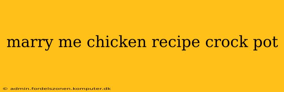 marry me chicken recipe crock pot