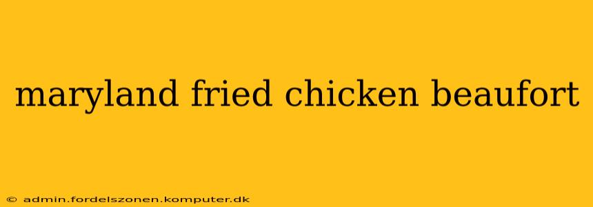 maryland fried chicken beaufort