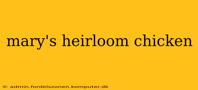 mary's heirloom chicken
