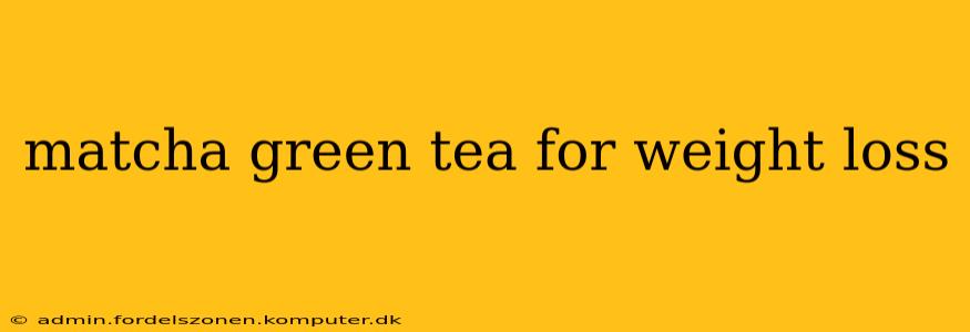 matcha green tea for weight loss