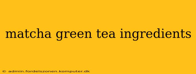 matcha green tea ingredients