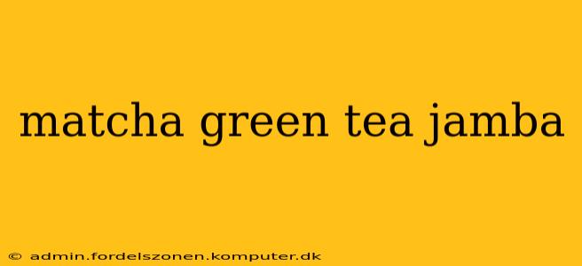 matcha green tea jamba