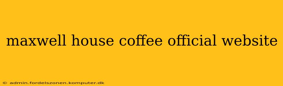 maxwell house coffee official website