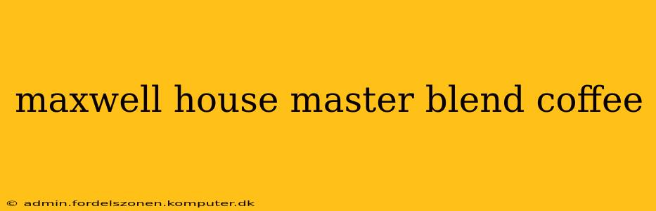 maxwell house master blend coffee