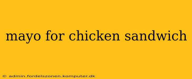 mayo for chicken sandwich