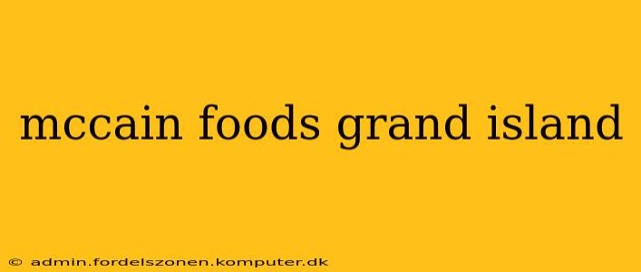 mccain foods grand island