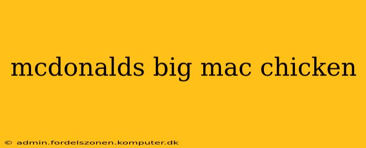 mcdonalds big mac chicken