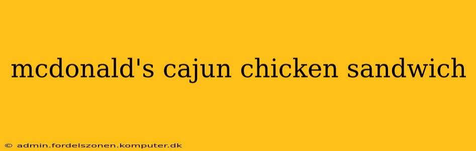 mcdonald's cajun chicken sandwich