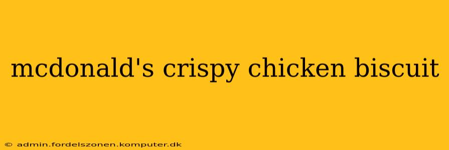 mcdonald's crispy chicken biscuit