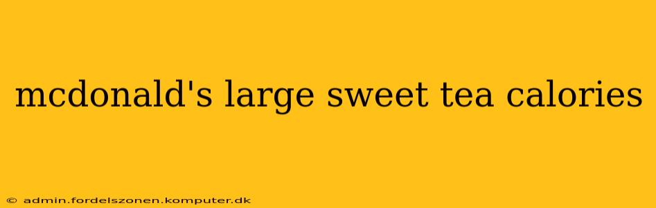 mcdonald's large sweet tea calories