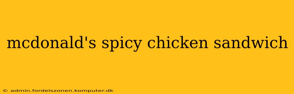 mcdonald's spicy chicken sandwich