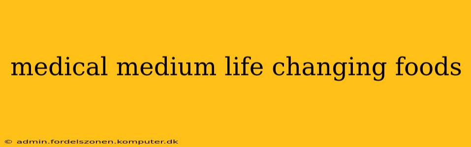 medical medium life changing foods