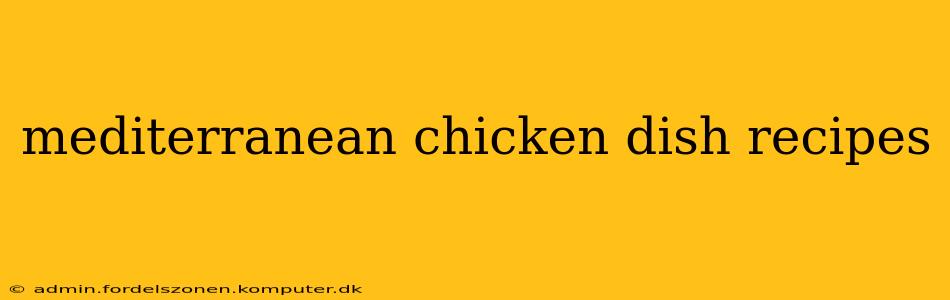 mediterranean chicken dish recipes