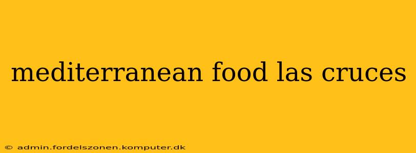 mediterranean food las cruces