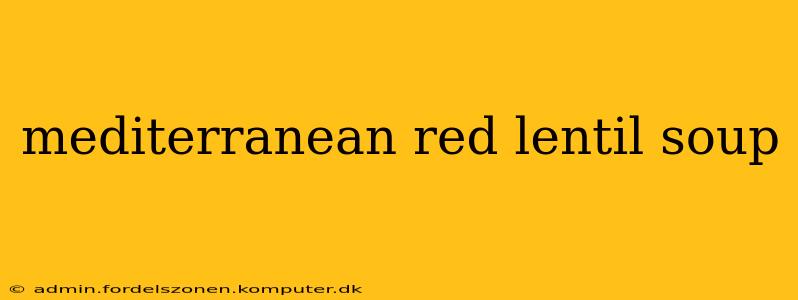 mediterranean red lentil soup