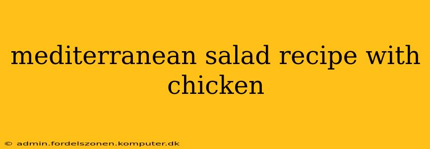 mediterranean salad recipe with chicken