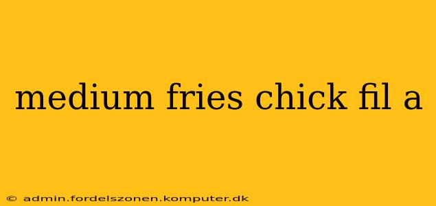 medium fries chick fil a