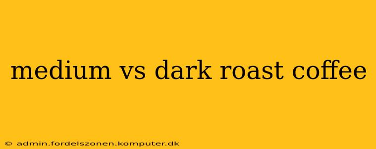 medium vs dark roast coffee