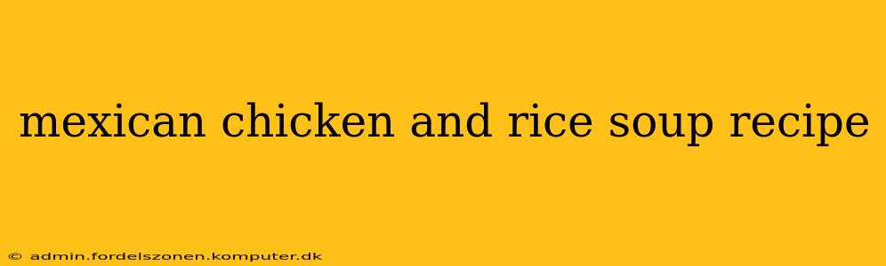 mexican chicken and rice soup recipe