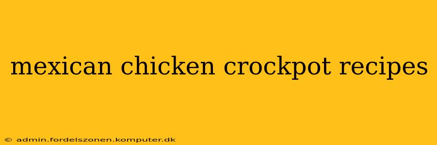 mexican chicken crockpot recipes