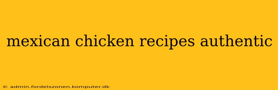 mexican chicken recipes authentic