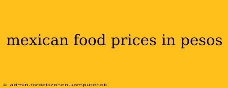 mexican food prices in pesos