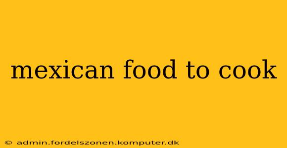 mexican food to cook