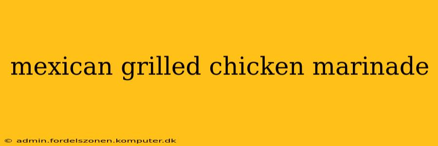 mexican grilled chicken marinade