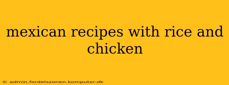 mexican recipes with rice and chicken