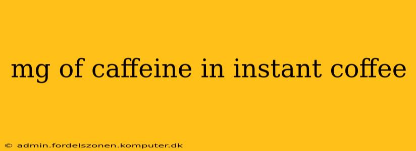 mg of caffeine in instant coffee