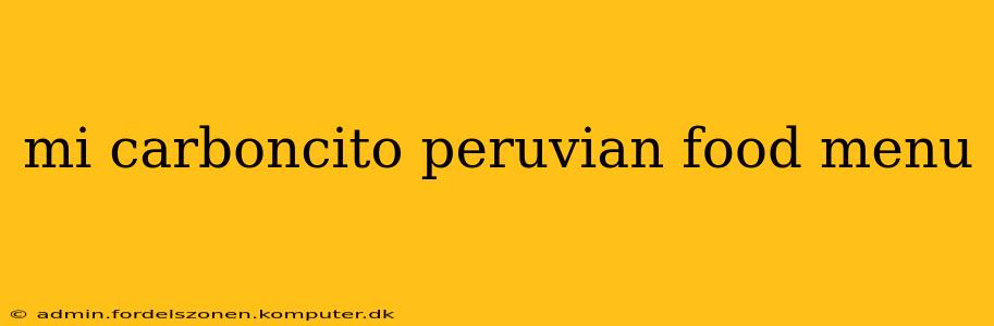 mi carboncito peruvian food menu
