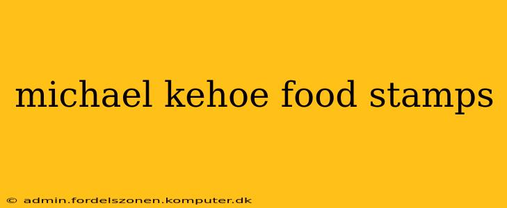 michael kehoe food stamps