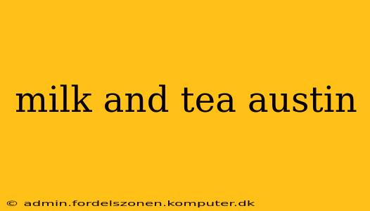 milk and tea austin
