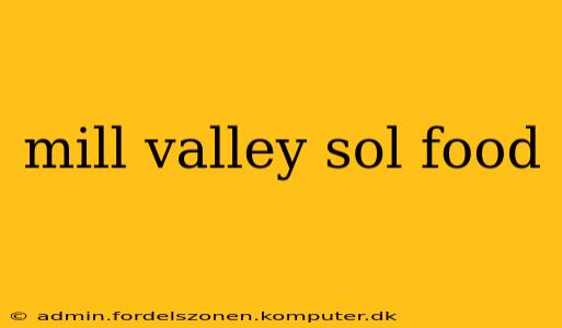 mill valley sol food