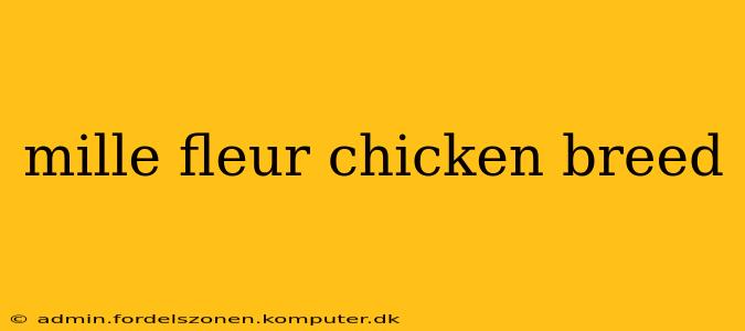 mille fleur chicken breed