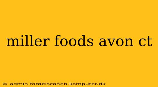 miller foods avon ct